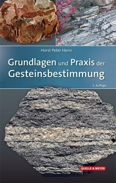 Grundlagen und Praxis der Gesteinsbestimmung (Quelle & Meyer Bestimmungsbücher) Grundlagen und Praxis der Gesteinsbestimmung (Quelle & Meyer Bestimmungsbücher)