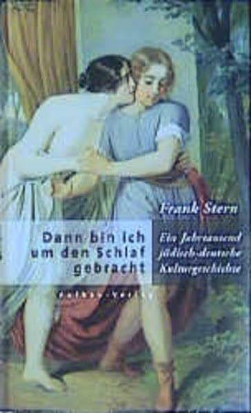 Dann bin ich um den Schlaf gebracht: Ein Jahrtausend jüdisch-deutsche Kulturgeschichte (Aufbau-Sachbuch)