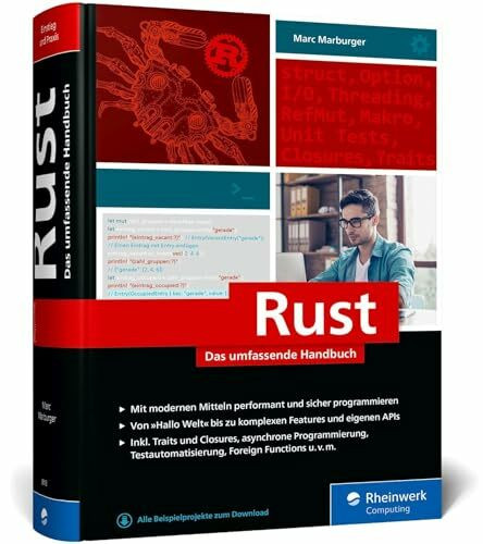 Rust: Das umfassende, deutschsprachige Handbuch zur performanten und sicheren Programmierung. Zum Lernen und Nachschlagen, mit Codebeispielen und Tipps