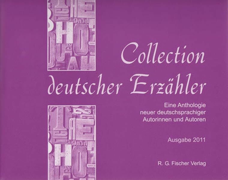 Collection deutscher Erzähler: Eine Anthologie neuer deutschsprachiger Autorinnen und Autoren Collection deutscher Erzähler: Eine Anthologie neuer deutschsprachiger Autorinnen und Autoren