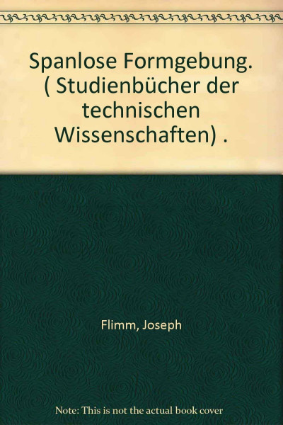 Spanlose Formgebung (Studienbücher der technischen Wissenschaften)