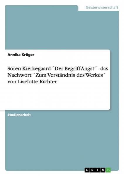 Sören Kierkegaard ´Der Begriff Angst´ - das Nachwort ´Zum Verständnis des Werkes´ von Liselotte Richter