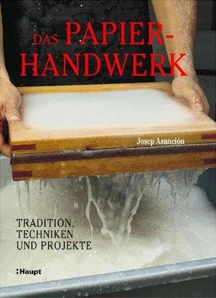 Das Papierhandwerk: Tradition, Techniken und Projekte