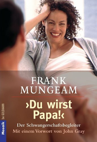"Du wirst Papa!": Der Schwangerschaftsbegleiter - Mit einem Vorwort von John Gray