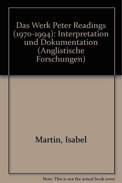 Das Werk Peter Readings (1970-1994): Interpretation und Dokumentation (Anglistische Forschungen)