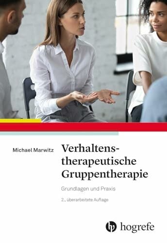 Verhaltenstherapeutische Gruppentherapie: Grundlagen und Praxis