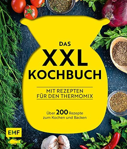 Das XXL-Kochbuch für den Thermomix: Über 200 Rezepte zum Kochen und Backen