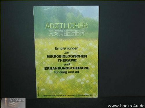 Ärztlicher Ratgeber - Empfehlungen zur Mikrobiologischen Therapie und Ernährungstherapie für Jung und Alt