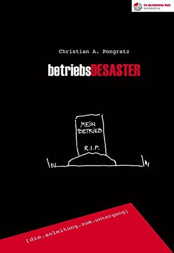 betriebsDESASTER: [die.anleitung.zum.untergang]