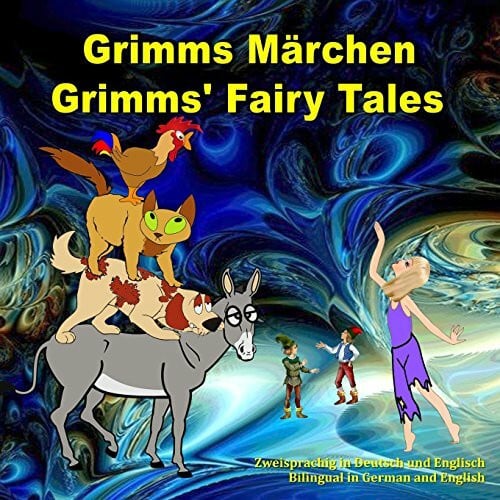 Grimms Märchen, Zweisprachig in Deutsch und Englisch. Grimms' Fairy Tales, Bilingual in German and English: Dual Language Illustrated Book for Children (German and English Edition)