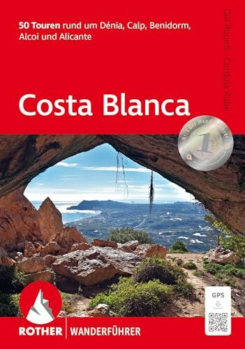 Costa Blanca: 50 Touren rund um Dénia, Calp, Benidorm, Alcoi und Alicante. Mit GPS-Tracks (Rother Wanderführer)