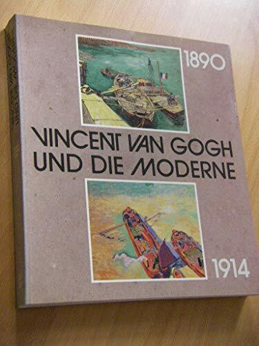 Vincent van Gogh und die Moderne. 1890 - 1914. Ausstellungskatalog - Museum Folkwang Essen 11. August - 4. November 1990