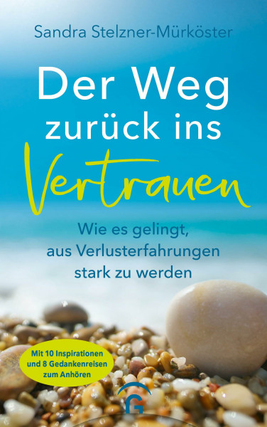 Der Weg zurück ins Vertrauen: Wie es gelingt, aus Verlusterfahrungen stark zu werden