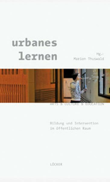 urbanes lernen: Bildung und Intervention im öffentlichen Raum