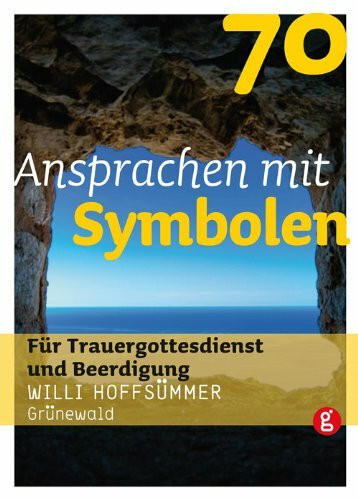 70 Ansprachen mit Symbolen: Für Trauergottesdienst und Beerdigung