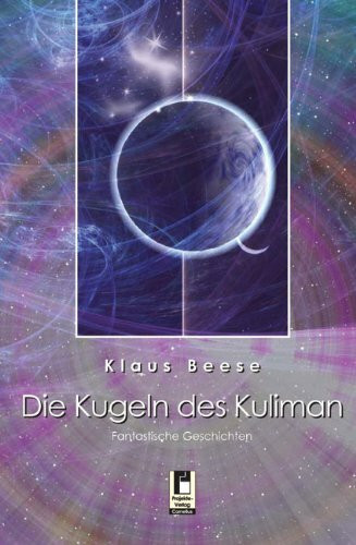 Die Kugeln des Kuliman: Fantastische Geschichten