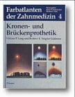 Farbatlanten der Zahnmedizin, Bd.4, Kronenprothetik und Brückenprothetik Farbatlanten der Zahnmedizin, Bd.4, Kronenprothetik und Brückenprothetik