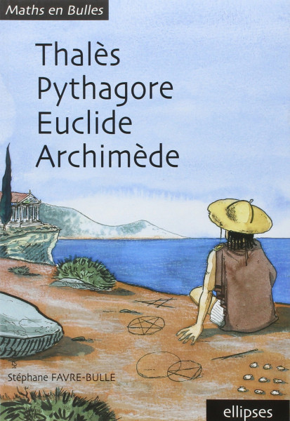 Thalès, Pythagore, Euclide, Archimède (Maths en Bulles)