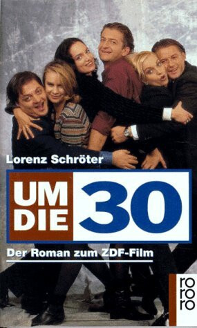 Um die 30: Der Roman zum ZDF-Film (rororo: Rowohlts Rotations Romane)
