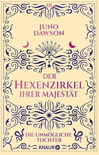 Der Hexenzirkel Ihrer Majestät. Die unmögliche Tochter: Roman (Die Hexen Ihrer Majestät, Band 3) Der Hexenzirkel Ihrer Majestät. Die unmögliche Tochter: Roman (Die Hexen Ihrer Majestät, Band 3)