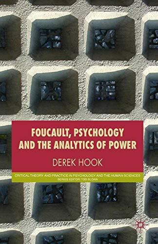 Foucault, Psychology and the Analytics of Power (Critical Theory and Practice in Psychology and the Human Sciences) Foucault, Psychology and the Analytics of Power (Critical Theory and Practice in Psychology and the Human Sciences)