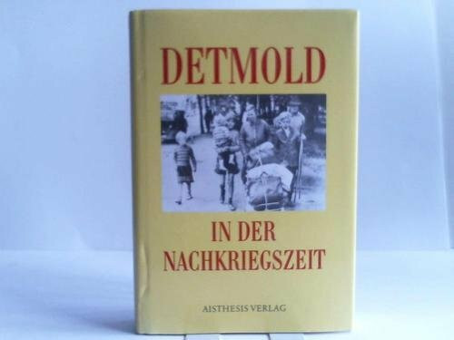 Detmold in der Nachkriegszeit: Dokumentation eines stadtgeschichtlichen Projekts (Sonderveröffentlichungen des Naturwissenschaftlichen und Historischen Vereins für das Land Lippe)