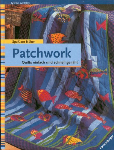 Patchwork: Quilts einfach und schnell genäht