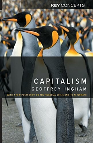 Capitalism: With a New Postscript on the Financial Crisis and Its Aftermath (Key Concepts) Capitalism: With a New Postscript on the Financial Crisis and Its Aftermath (Key Concepts)