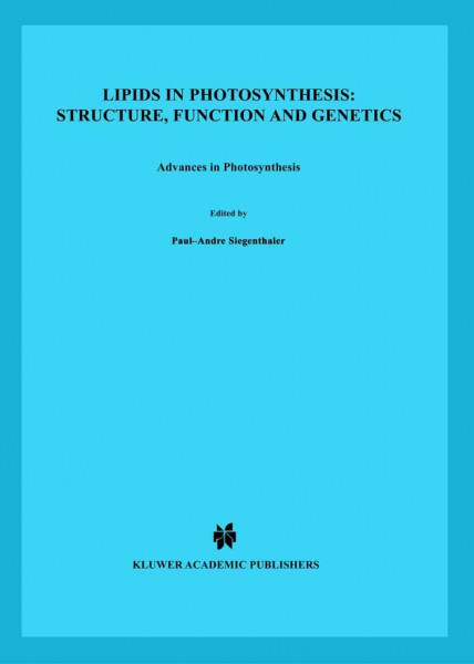 Lipids in Photosynthesis: Structure, Function and Genetics (Advances in Photosynthesis and Respiration, 6, Band 6)