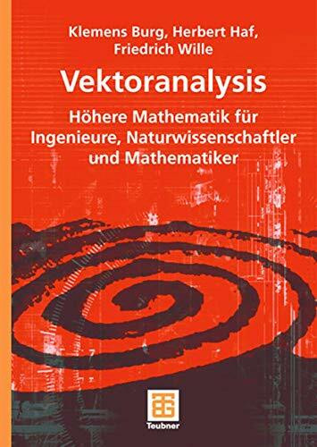 Vektoranalysis: Höhere Mathematik für Ingenieure, Naturwissenschaftler und Mathematiker