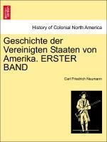 Geschichte der Vereinigten Staaten von Amerika. ERSTER BAND - Neumann, Carl Friedrich