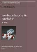 Wettbewerbsrecht für Apotheker (Wettbewerbsrecht in der Praxis)