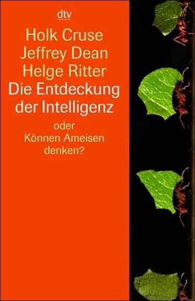 Die Entdeckung der Intelligenz: oder Können Ameisen denken?