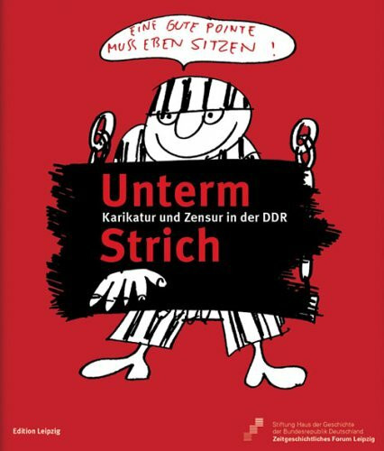 Unterm Strich. Karikaturen und politische Zeichnungen in der DDR