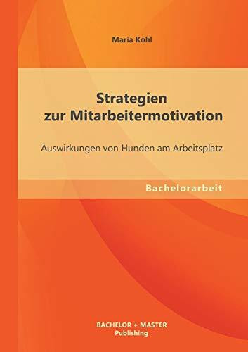 Strategien zur Mitarbeitermotivation: Auswirkungen von Hunden am Arbeitsplatz