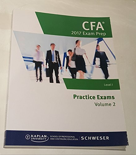 Schweser- CFA 2017 Exam Prep: Level 1- Practice Ex