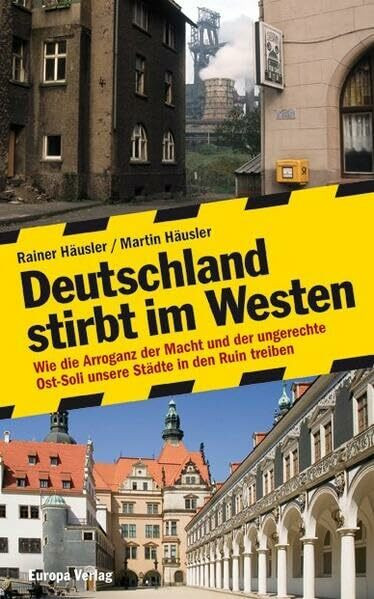 Deutschland stirbt im Westen: Wie die Arroganz der Macht und der ungerechte Ost-Soli unsere Städte in den Ruin treiben
