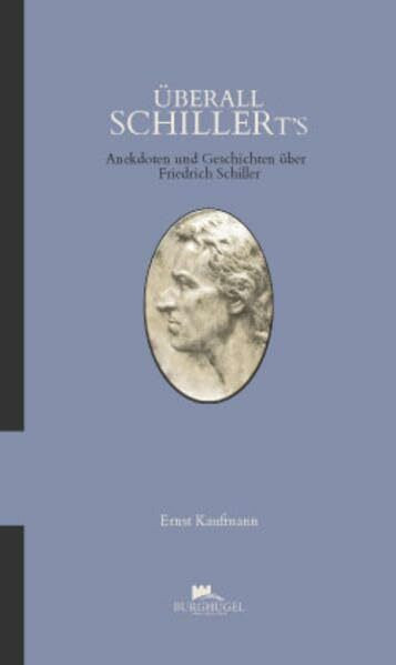 Überall Schillert's: Anekdoten und Geschichten über Friedrich Schiller