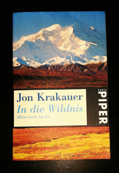 In die Wildnis. Allein nach Alaska (Piper Taschenbuch)