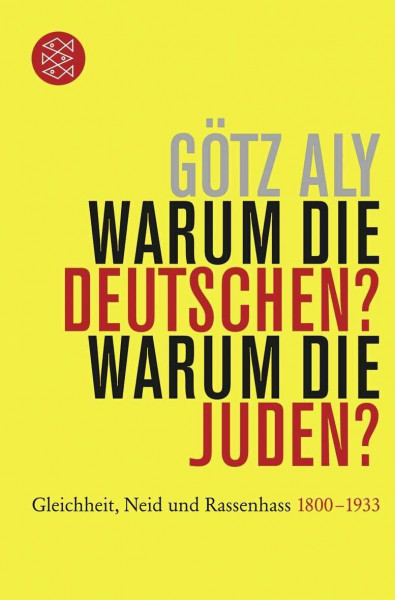 Warum die Deutschen? Warum die Juden?: Gleichheit, Neid und Rassenhass - 1800 bis 1933 (Die Zeit des Nationalsozialismus.)