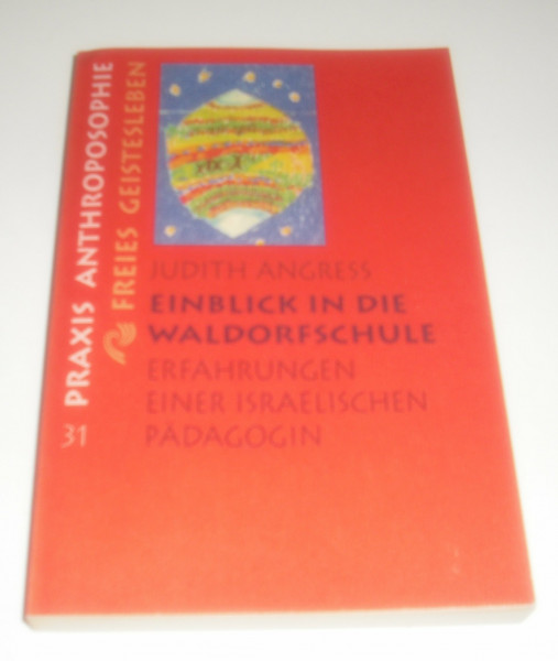 Einblick in die Waldorfschule: Erfahrungen einer israelischen Pädagogin (Praxis Anthroposophie)