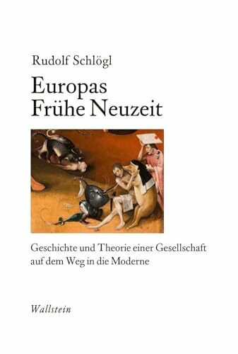 Europas Frühe Neuzeit: Geschichte und Theorie einer Gesellschaft auf dem Weg in die Moderne