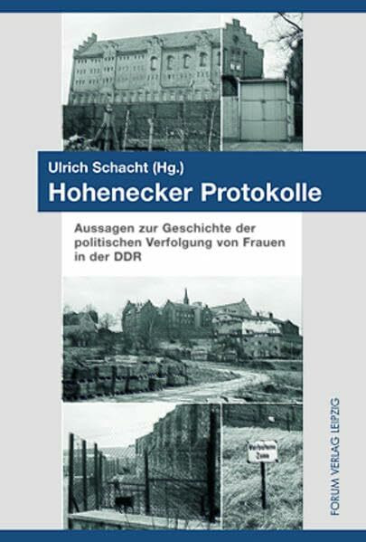 Hohenecker Protokolle: Aussagen zur Geschichte der politischen Verfolgung von Frauen in der DDR