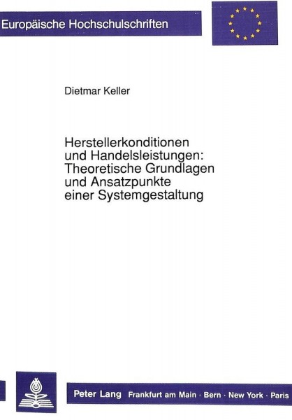 Herstellerkonditionen und Handelsleistungen: Theoretische Grundlagen und Ansatzpunkte einer Systemge