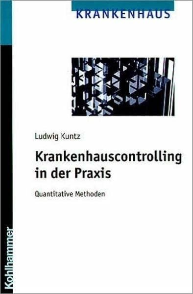 Krankenhauscontrolling in der Praxis: Quantitative Methoden