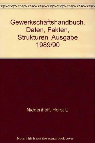 Gewerkschaftshandbuch. Daten, Fakten, Strukturen. Ausgabe 1989/90