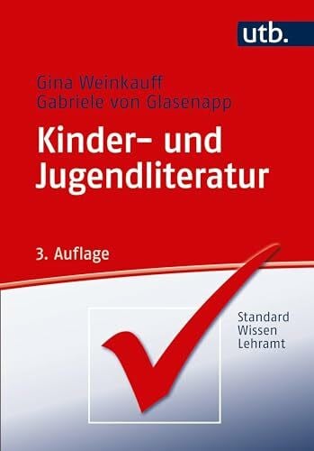 Kinder- und Jugendliteratur (StandardWissen Lehramt, Band 3345)