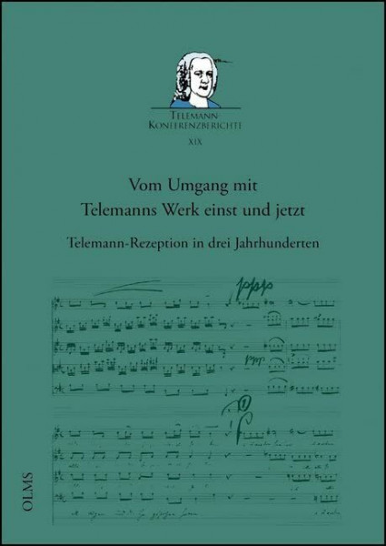 Vom Umgang mit Telemanns Werk einst und jetzt: Telemann-Rezeption in drei Jahrhunderten. Bericht über die Wissenschaftliche Konferenz, Magdeburg, 15. ... (Telemann-Konferenzberichte)