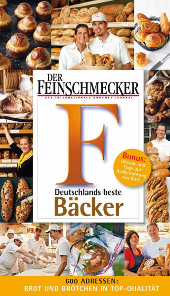 DER FEINSCHMECKER Guide Deutschlands beste Bäcker: 600 Adressen: Brot und Brötchen in Top-Qualität. Bonus: Glossar und Tipps zur Aufbewahrung von Brot (Feinschmecker Restaurantführer)