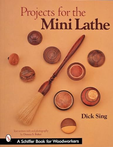 Schiffer Publishing Ltd Projects For The Mini Lathe (Schiffer Book For Woodworkers)